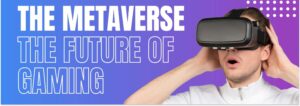 Metaverse and The Future of Gaming