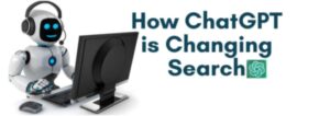 How ChatGPT is Changing Search?