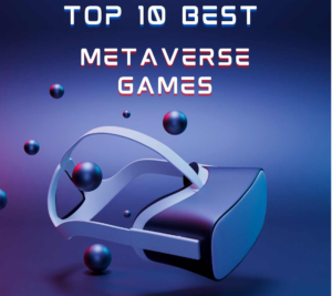 Top 10 Best Metaverse Games