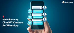 You'll Go Crazy for WhatsApp With These 5 Amazing ChatGPT Chatbots