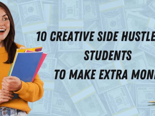10 Creative Side Hustles for Students to Make Extra Money