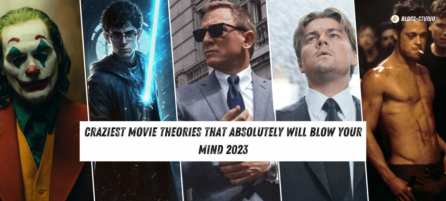 Craziest Movie Theories That Absolutely Will Blow Your Mind 2023