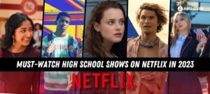 Must-Watch High School Shows on Netflix in 2023