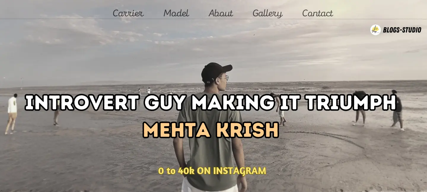 Krish Mehta: Introvert Guy Making it Triumph