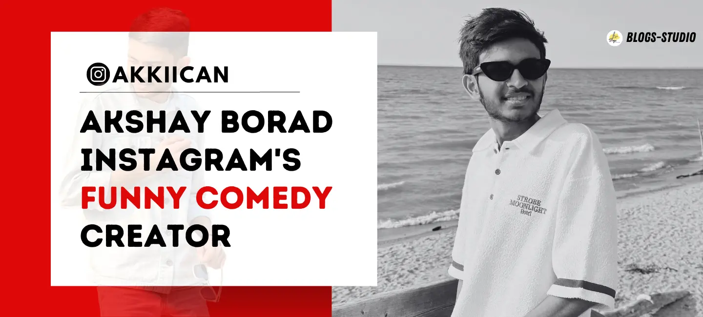 Meet Akshay Borad Instagram's Funny Comedy Creator