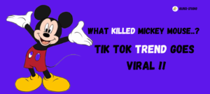 What Killed Mickey Mouse? Tik Tok Trend Goes Viral