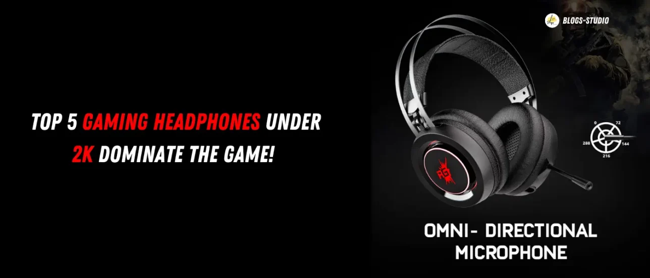 Top 5 Gaming Headphones Under 2k Dominate the Game! 
