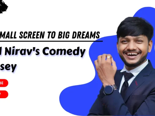 From Small Screen to Big Dreams: Patel Nirav's Comedy Odyssey