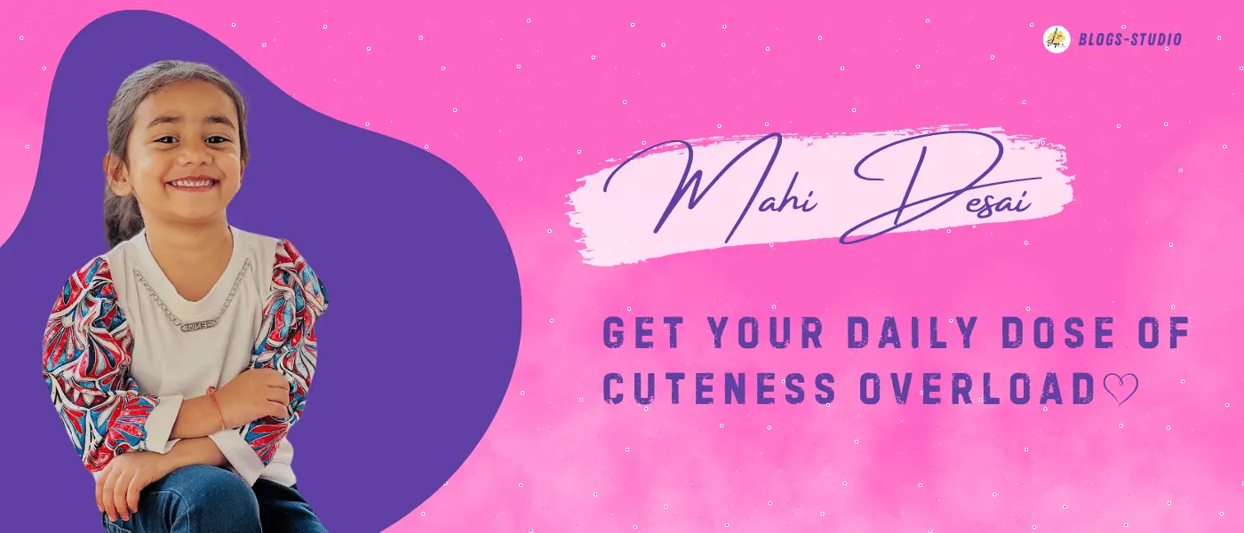 Mahi Desai : Get Your Daily Dose of Cuteness Overload