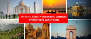Myth vs. Reality: Debunking Common Stereotypes About India