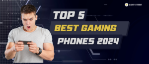 Top 5 Picks for Mobile Gaming Phone in 2024