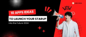10 App Ideas to Launch Your Startup into the Future 2024